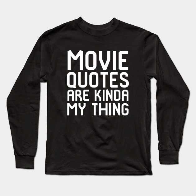 Movie Quotes Are Kinda My Thing Film School Long Sleeve T-Shirt by at85productions